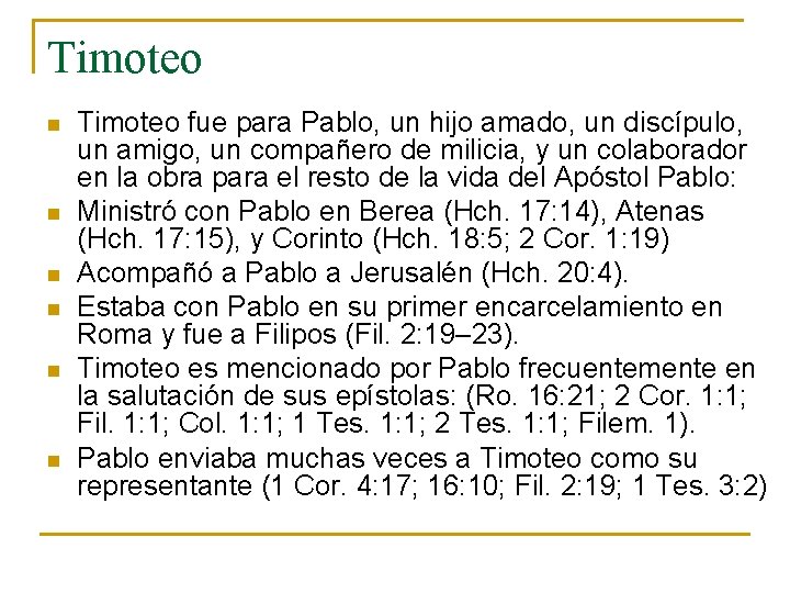 Timoteo n n n Timoteo fue para Pablo, un hijo amado, un discípulo, un