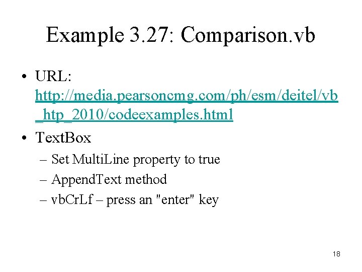 Example 3. 27: Comparison. vb • URL: http: //media. pearsoncmg. com/ph/esm/deitel/vb _htp_2010/codeexamples. html •