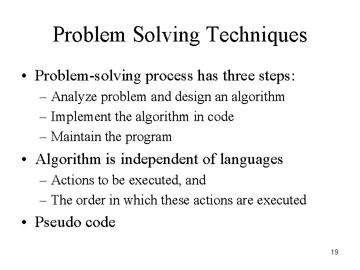 Problem Solving Techniques • Problem-solving process has three steps: – Analyze problem and design