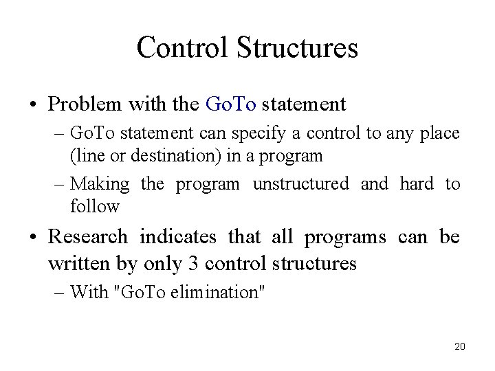 Control Structures • Problem with the Go. To statement – Go. To statement can