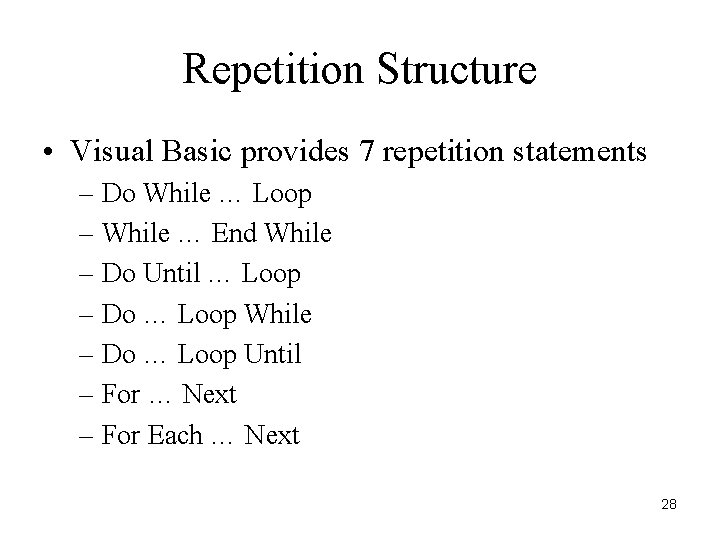 Repetition Structure • Visual Basic provides 7 repetition statements – Do While … Loop