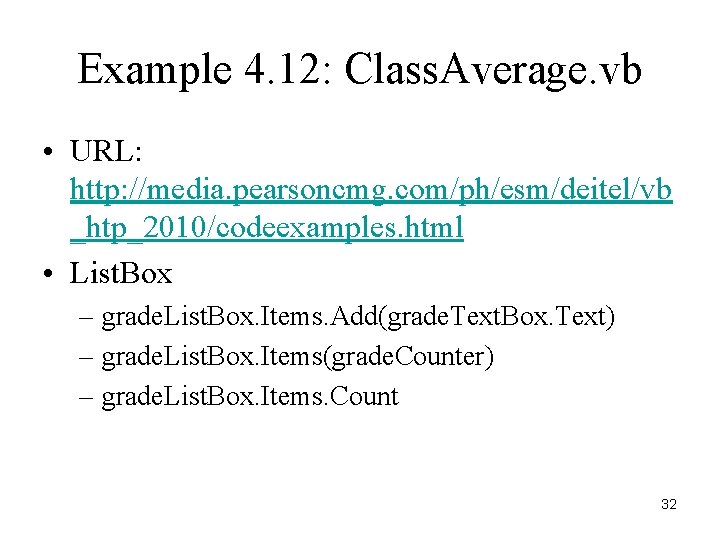 Example 4. 12: Class. Average. vb • URL: http: //media. pearsoncmg. com/ph/esm/deitel/vb _htp_2010/codeexamples. html