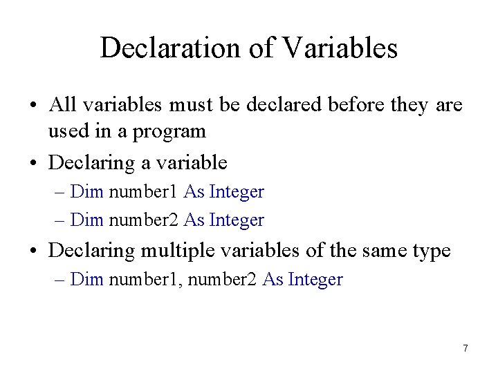 Declaration of Variables • All variables must be declared before they are used in