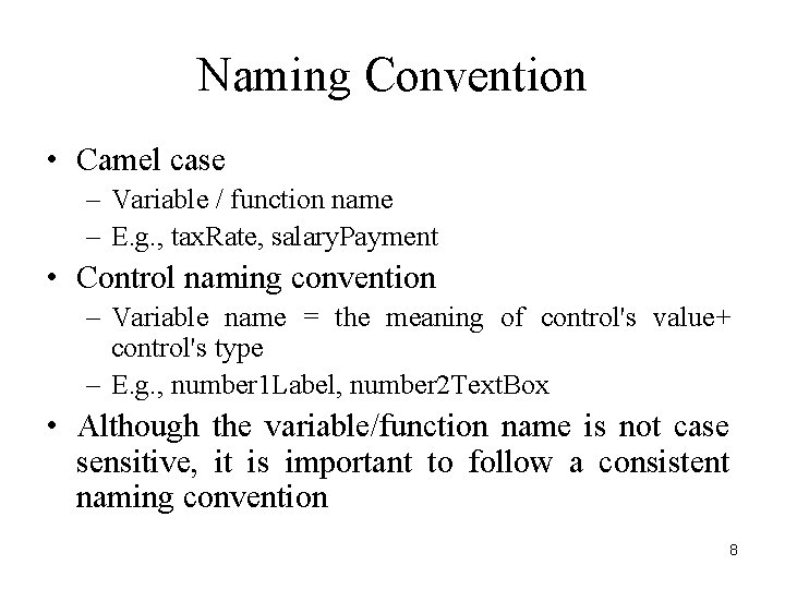 Naming Convention • Camel case – Variable / function name – E. g. ,