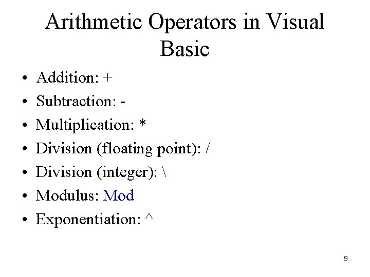 Arithmetic Operators in Visual Basic • • Addition: + Subtraction: Multiplication: * Division (floating