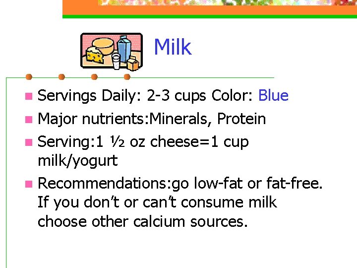 Milk Servings Daily: 2 -3 cups Color: Blue n Major nutrients: Minerals, Protein n