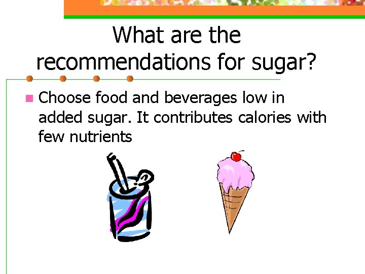 What are the recommendations for sugar? n Choose food and beverages low in added