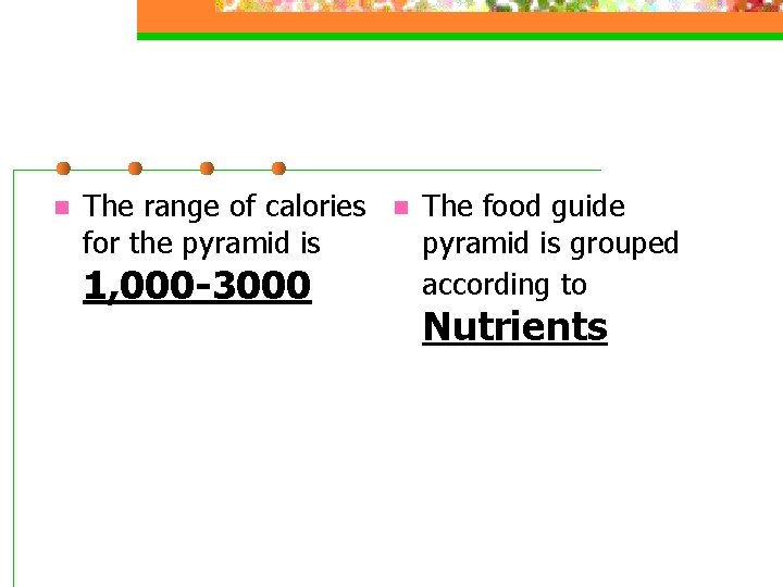 n The range of calories for the pyramid is 1, 000 -3000 n The