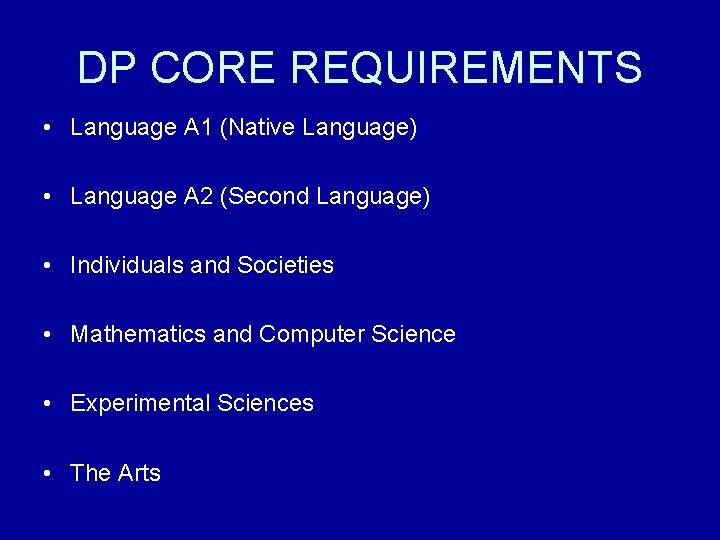 DP CORE REQUIREMENTS • Language A 1 (Native Language) • Language A 2 (Second