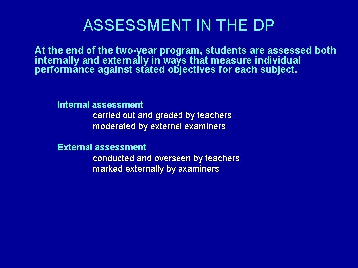 ASSESSMENT IN THE DP At the end of the two-year program, students are assessed ASSESSMENT IN THE DP At the end of the two-year program, students are assessed