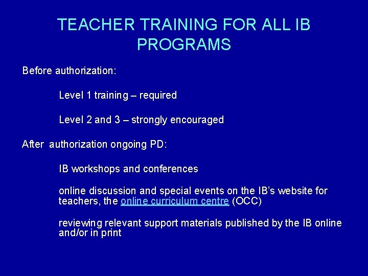 TEACHER TRAINING FOR ALL IB PROGRAMS Before authorization: Level 1 training – required Level