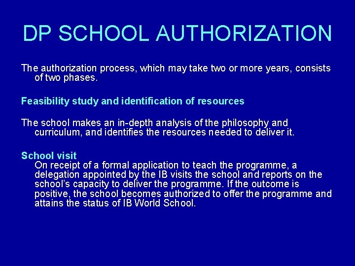 DP SCHOOL AUTHORIZATION The authorization process, which may take two or more years, consists
