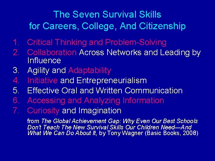The Seven Survival Skills for Careers, College, And Citizenship 1. Critical Thinking and Problem-Solving The Seven Survival Skills for Careers, College, And Citizenship 1. Critical Thinking and Problem-Solving