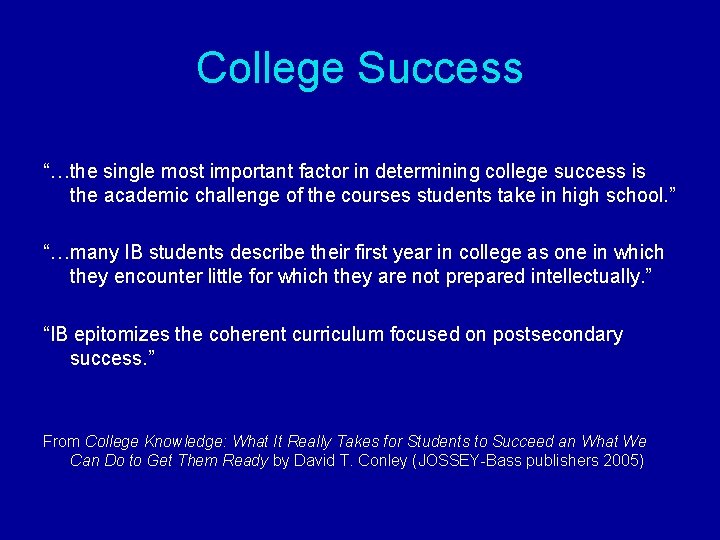 College Success “…the single most important factor in determining college success is the academic