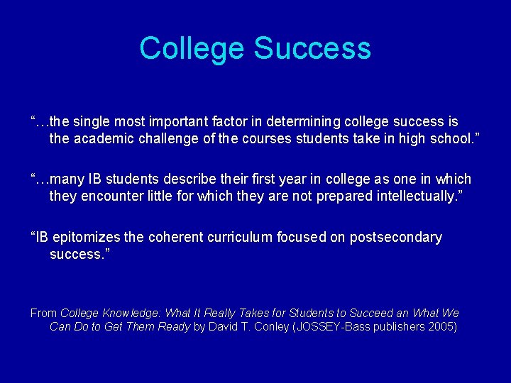 College Success “…the single most important factor in determining college success is the academic College Success “…the single most important factor in determining college success is the academic