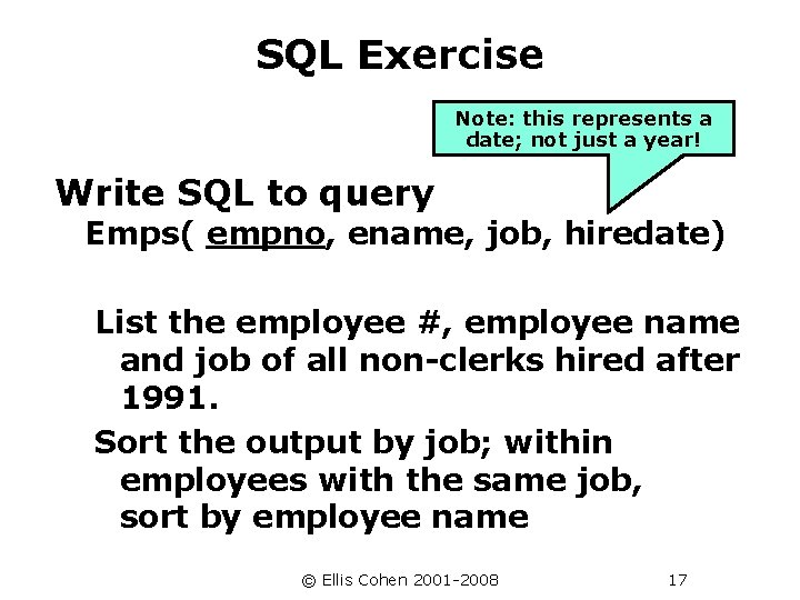 SQL Exercise Note: this represents a date; not just a year! Write SQL to