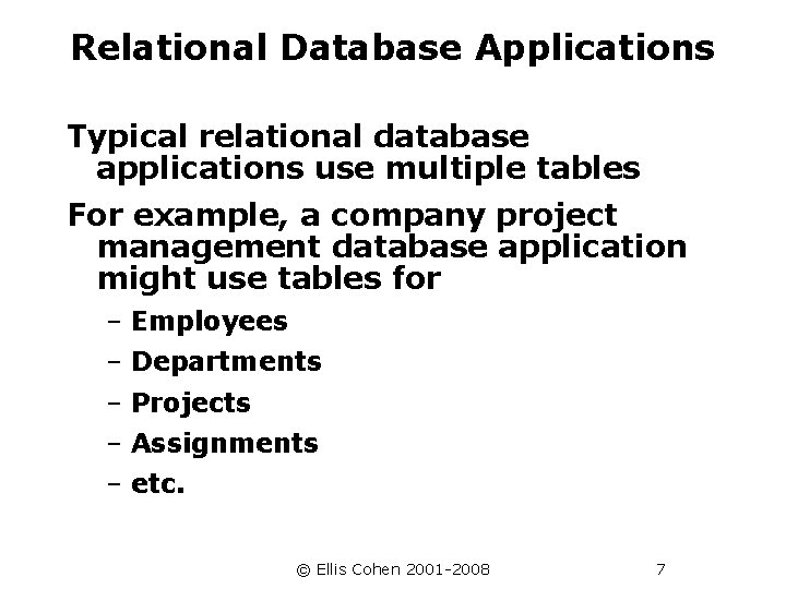 Relational Database Applications Typical relational database applications use multiple tables For example, a company