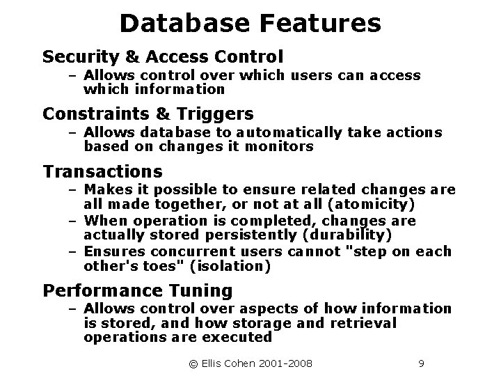 Database Features Security & Access Control – Allows control over which users can access