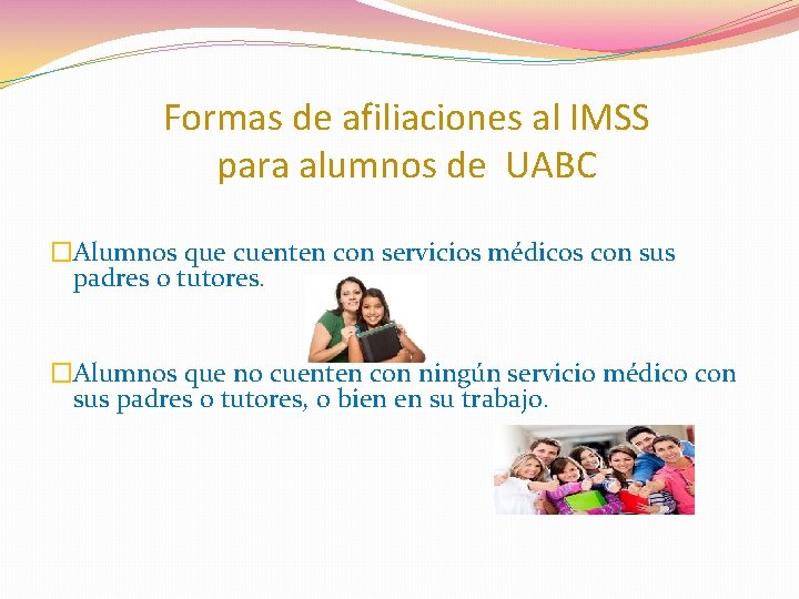 Formas de afiliaciones al IMSS para alumnos de UABC �Alumnos que cuenten con servicios