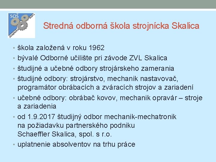 Stredná odborná škola strojnícka Skalica • škola založená v roku 1962 • bývalé Odborné