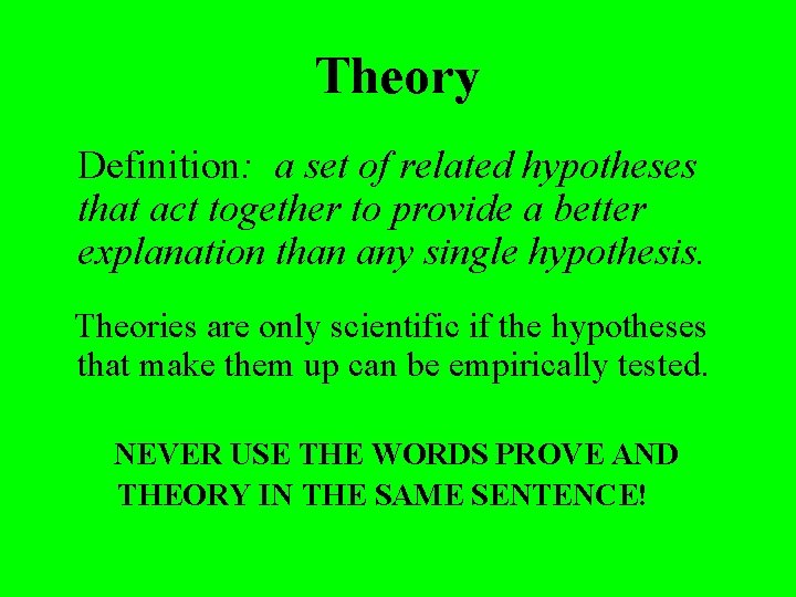 Theory Definition: a set of related hypotheses that act together to provide a better