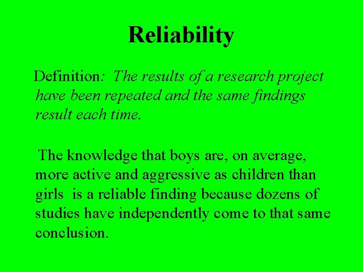 Reliability Definition: The results of a research project have been repeated and the same