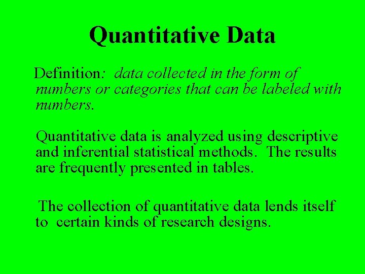 Quantitative Data Definition: data collected in the form of numbers or categories that can