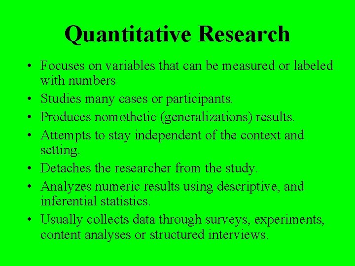 Quantitative Research • Focuses on variables that can be measured or labeled with numbers