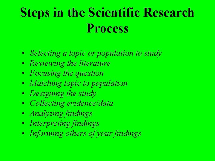 Steps in the Scientific Research Process • • • Selecting a topic or population