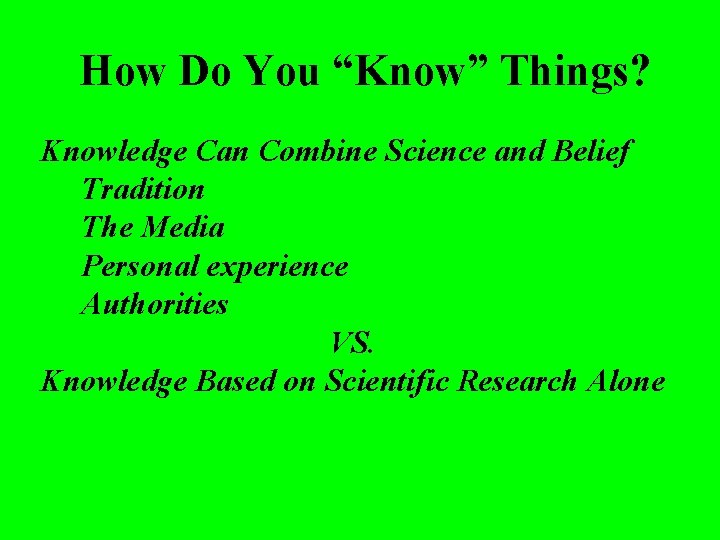 How Do You “Know” Things? Knowledge Can Combine Science and Belief Tradition The Media