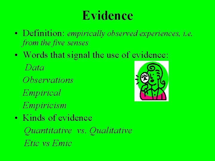 Evidence • Definition: empirically observed experiences, i. e. from the five senses • Words