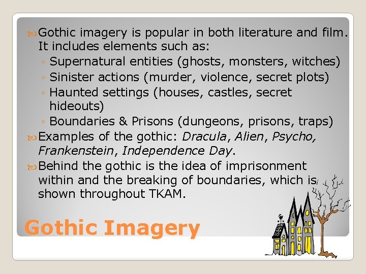  Gothic imagery is popular in both literature and film. It includes elements such