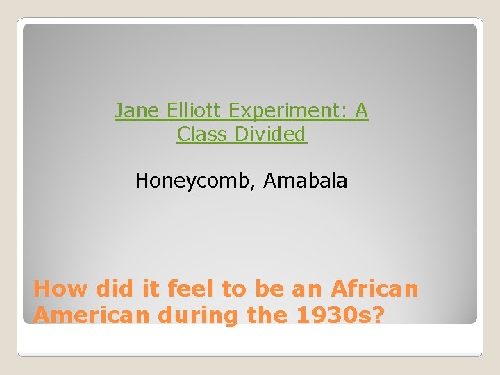 Jane Elliott Experiment: A Class Divided Honeycomb, Amabala How did it feel to be