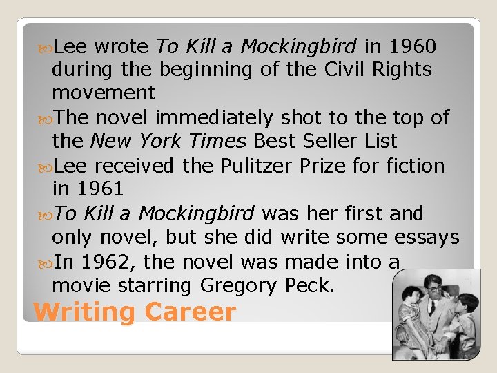  Lee wrote To Kill a Mockingbird in 1960 during the beginning of the