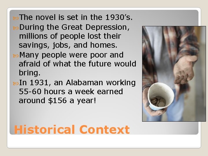  The novel is set in the 1930’s. During the Great Depression, millions of