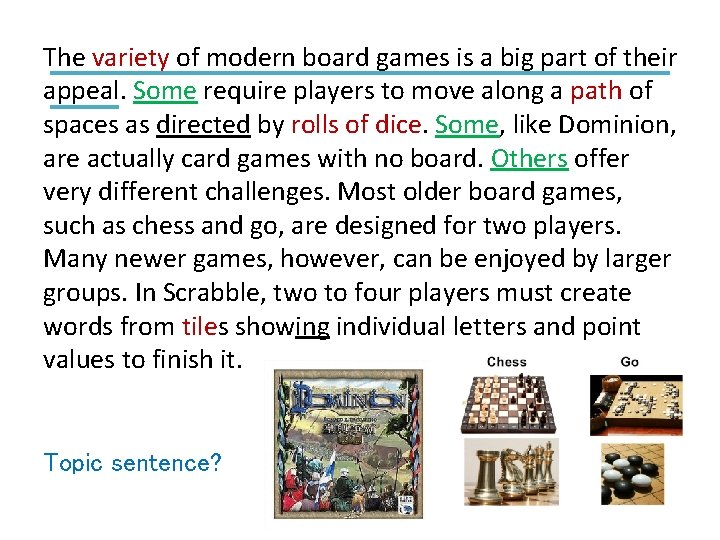 The variety of modern board games is a big part of their appeal. Some