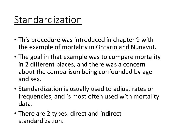 Standardization • This procedure was introduced in chapter 9 with the example of mortality