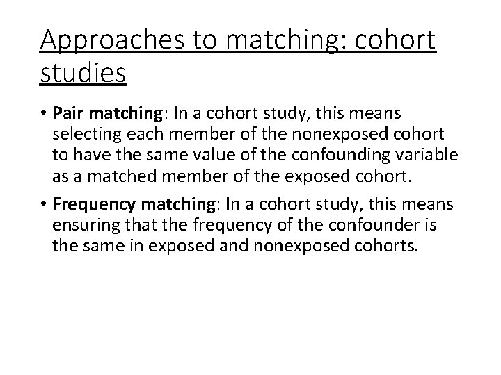 Approaches to matching: cohort studies • Pair matching: In a cohort study, this means