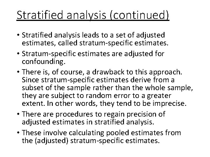 Stratified analysis (continued) • Stratified analysis leads to a set of adjusted estimates, called