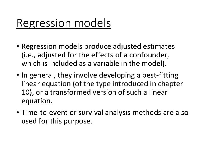 Regression models • Regression models produce adjusted estimates (i. e. , adjusted for the