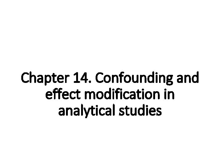 Chapter 14. Confounding and effect modification in analytical studies 