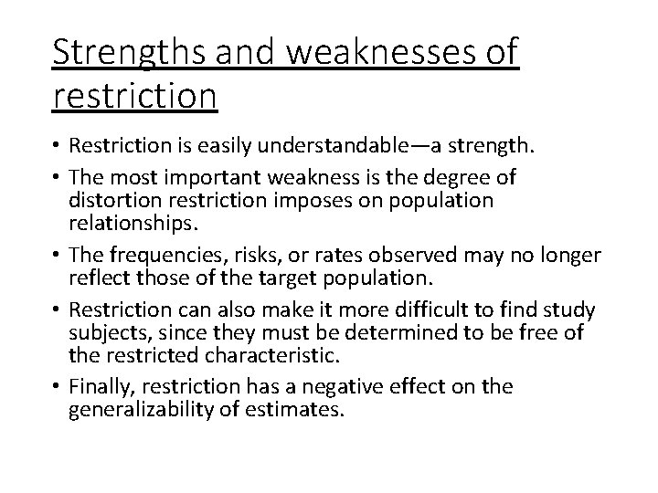 Strengths and weaknesses of restriction • Restriction is easily understandable—a strength. • The most