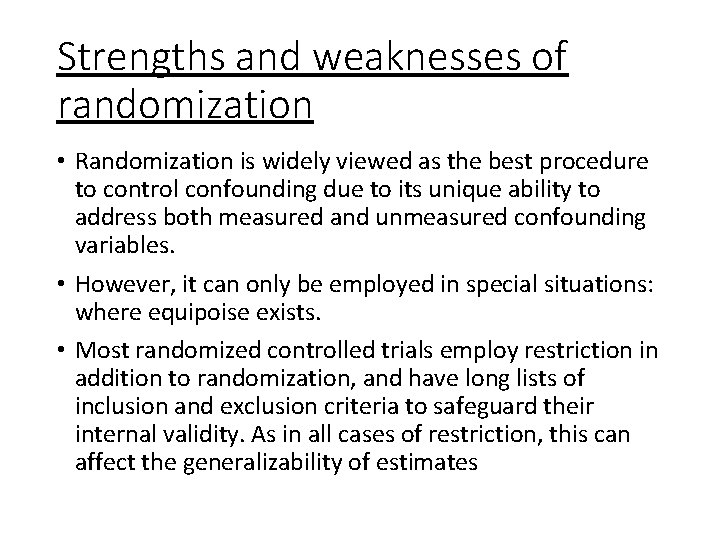 Strengths and weaknesses of randomization • Randomization is widely viewed as the best procedure