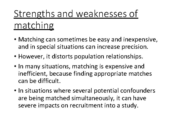 Strengths and weaknesses of matching • Matching can sometimes be easy and inexpensive, and