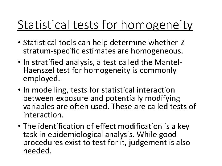 Statistical tests for homogeneity • Statistical tools can help determine whether 2 stratum-specific estimates