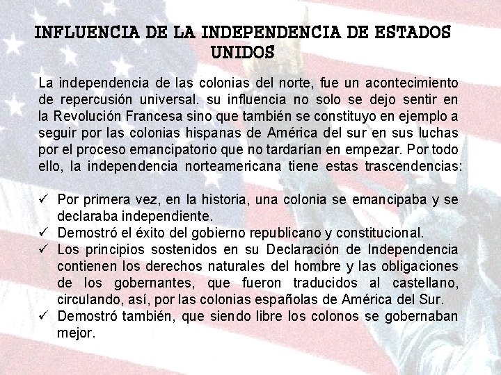 INFLUENCIA DE LA INDEPENDENCIA DE ESTADOS UNIDOS La independencia de las colonias del norte,