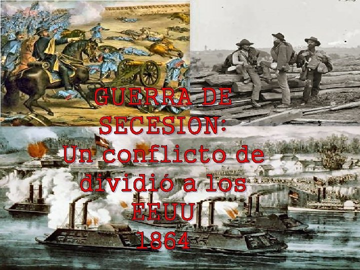 GUERRA DE SECESION: Un conflicto de dividió a los EEUU 1864 