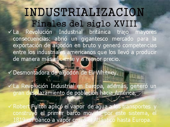 INDUSTRIALIZACION Finales del siglo XVIII ü La Revolución Industrial británica trajo mayores consecuencias: abrió