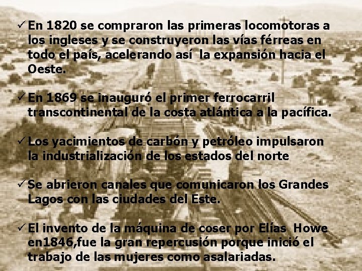 ü En 1820 se compraron las primeras locomotoras a los ingleses y se construyeron