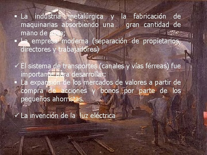 § La industria metalúrgica y la fabricación de maquinarias absorbiendo una gran cantidad de